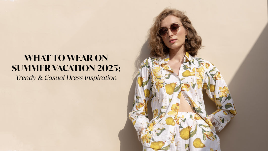 What to Wear on Summer Vacation 2025: Trendy & Casual Dress Inspiration
